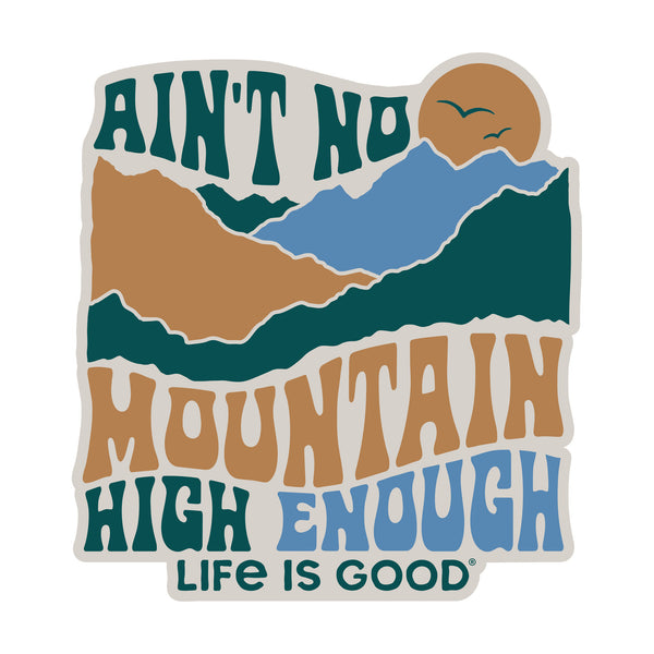 life is good Ain't No Mountain High Enough Die Cut Sticker