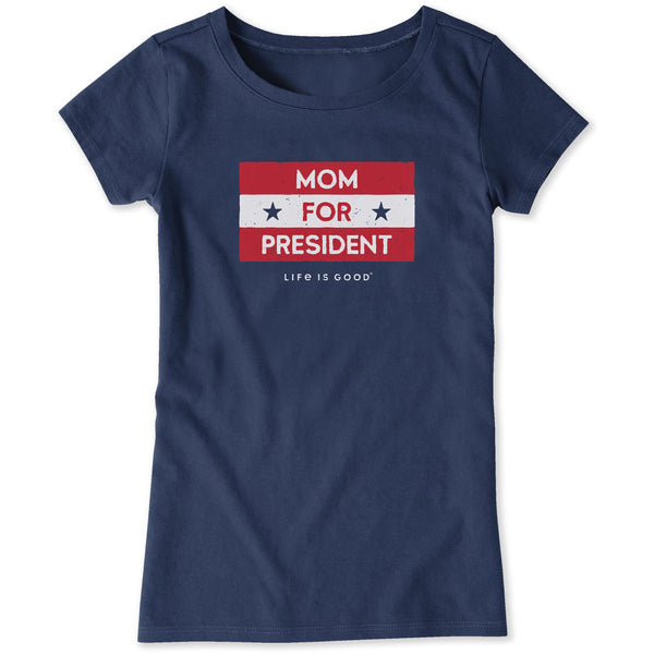 life is good Girls Mom for President Crusher Tee