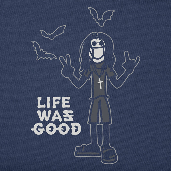 life is good Heavy Metal Life Was Good