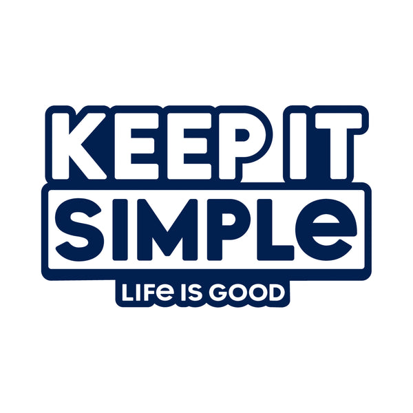 life is good Keep it Simple Small Die Cut Decal