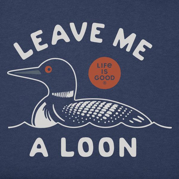 life is good Leave Me a Loon