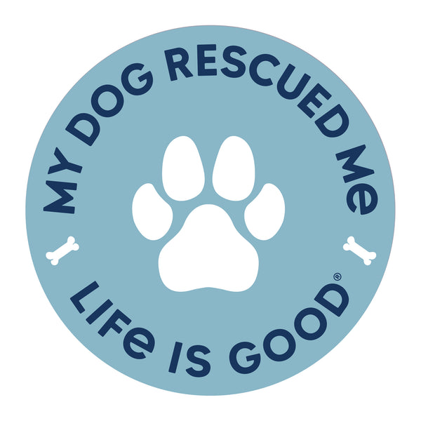 life is good My Dog Rescued Me 4
