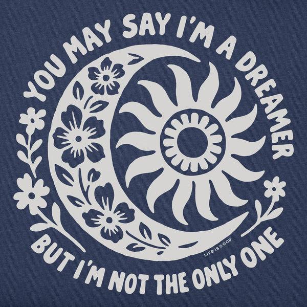 life is good You May Say I'm a Dreamer Sun Moon