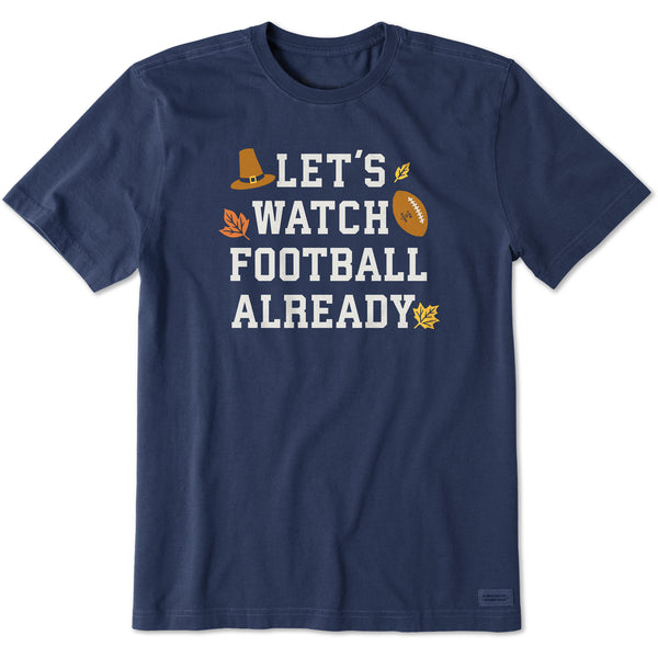 life is good Men's Let's Watch Football Already Short Sleeve Crusher Tee