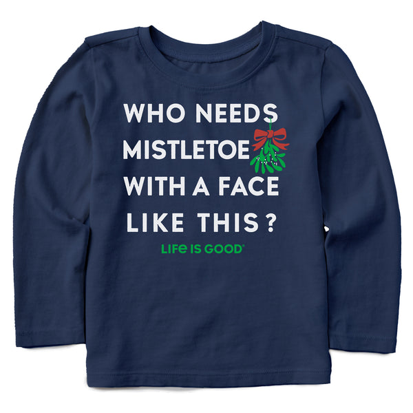 Life Is Good Who Needs Mistletoe Long Sleeve Toddler Crusher Tee