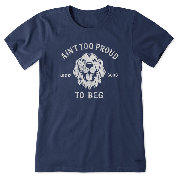 life is good Women's Ain't Too Proud to Beg Short Sleeve Tee