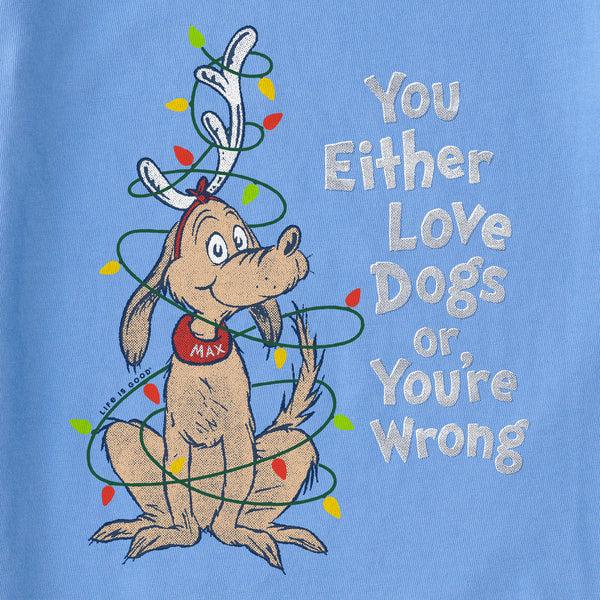 Life Is Good Women's Max Love Dogs Or Your Wrong Long Sleeve Crusher Tee