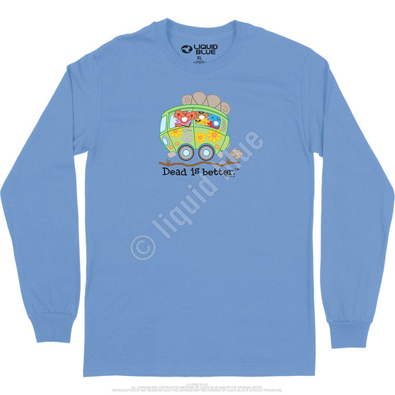 Liquid Blue Bus Dead Is Better Long Sleeve T-Shirt