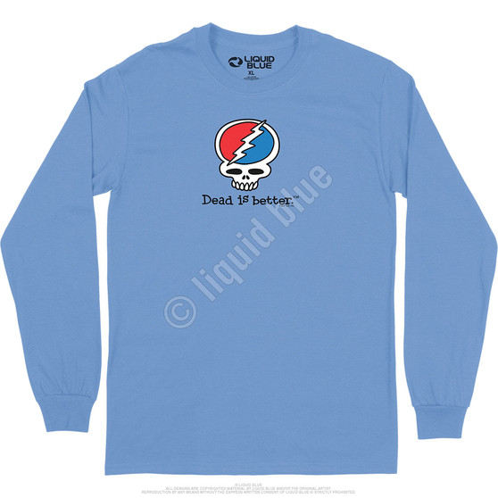 Liquid Blue Steal Your Face Dead Is Better Long Sleeve T-Shirt