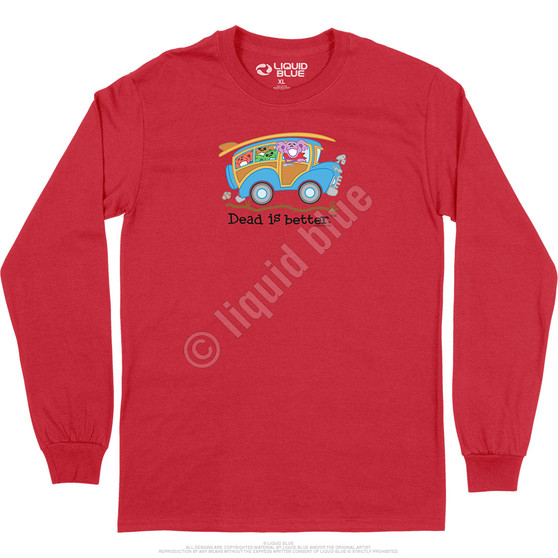 Liquid Blue Wagon Dead Is Better Long Sleeve T-Shirt