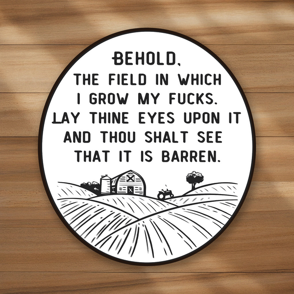 Lnz Custom Design Behold The Field In Which I Grow My Fucks