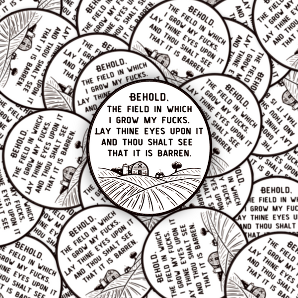 Lnz Custom Design Behold The Field In Which I Grow My Fucks