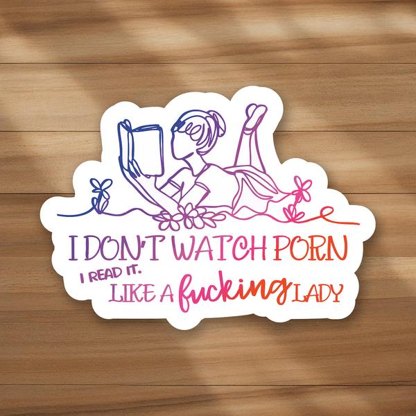 Lnz Custom Design I Don't Watch Porn I Read It. Like A Fucking Lady