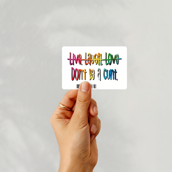 Lnz Custom Design Live. Laugh. Love. - Don't Be A Cunt