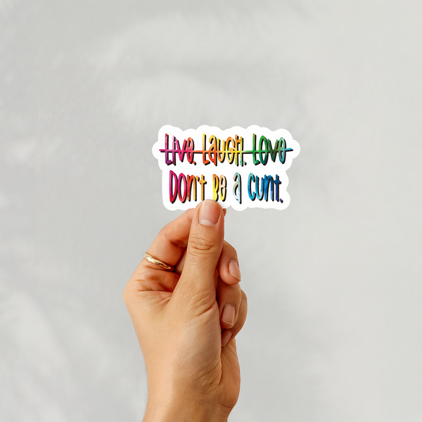 lnz custom design Live. Laugh. Love. - Don't be a cunt