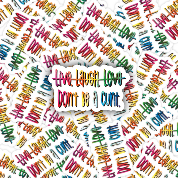 Lnz Custom Design Mini Size - Live. Laugh. Love. - Don't Be A Cunt