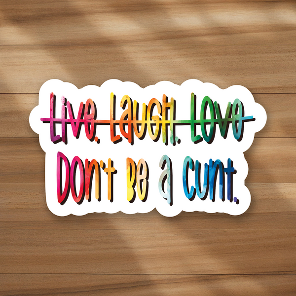 lnz custom design Mini Size - Live. Laugh. Love. - Don't be a cunt