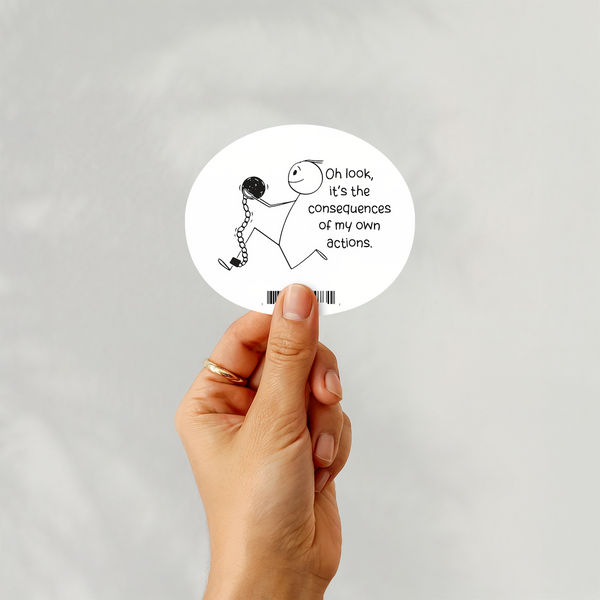 Lnz Custom Design Oh Look It's The Consequences Of My Own Actions