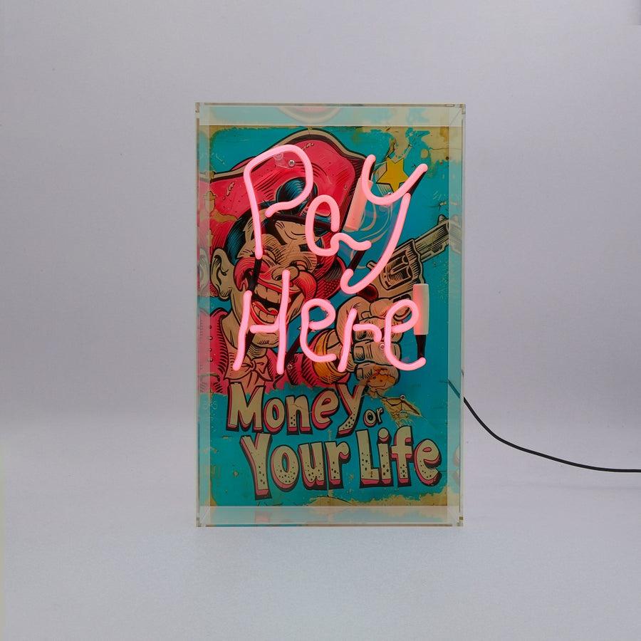 locomocean 'Pay Here/ Money Or Your Life' Glass Neon Sign
