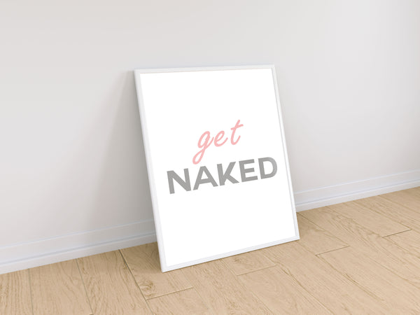 lumartos Get Naked Quote Print – Framed Wall Art Print by Lumartos Premium Home Décor