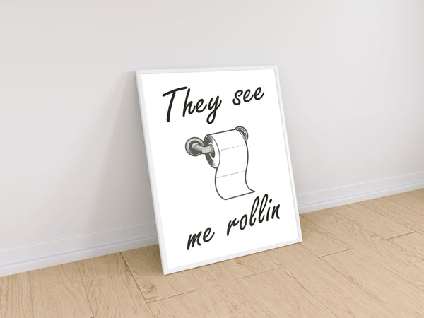 lumartos They See Me Rollin' Toilet Quote Print – A4 Frame Wall Art – Framed Wall Art Print by Lumartos Premium Home Décor
