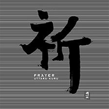 nippon kodo PRAYER / UTTARA-KURU