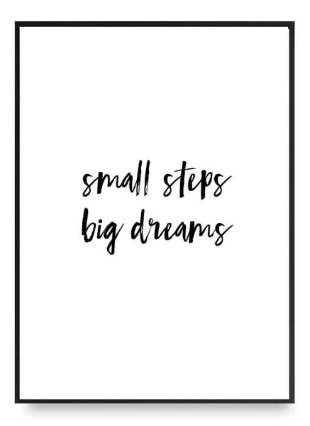 ok design Small Steps Big Dreams Poster