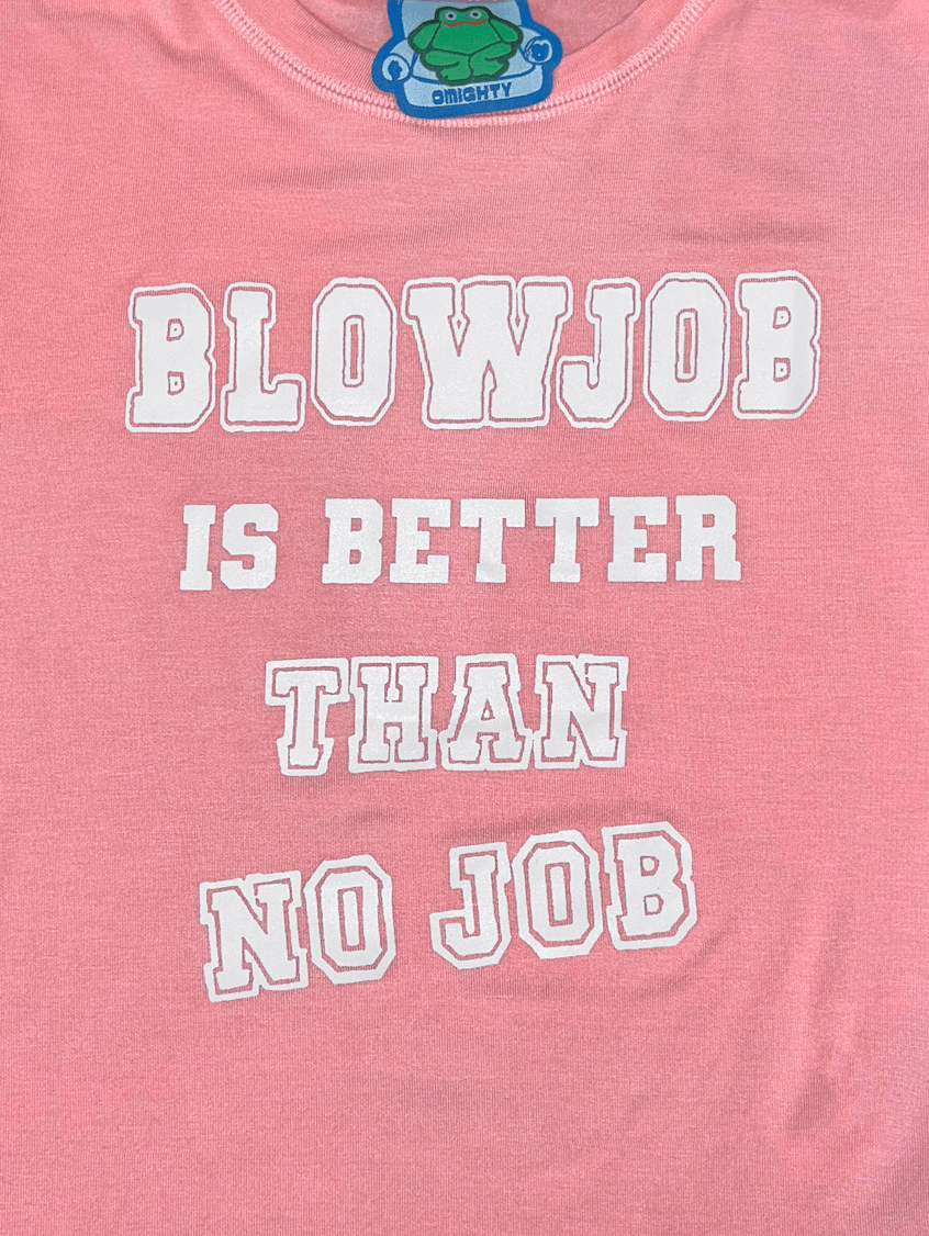 o'mighty BETTER THAN NO JOB IN PINK