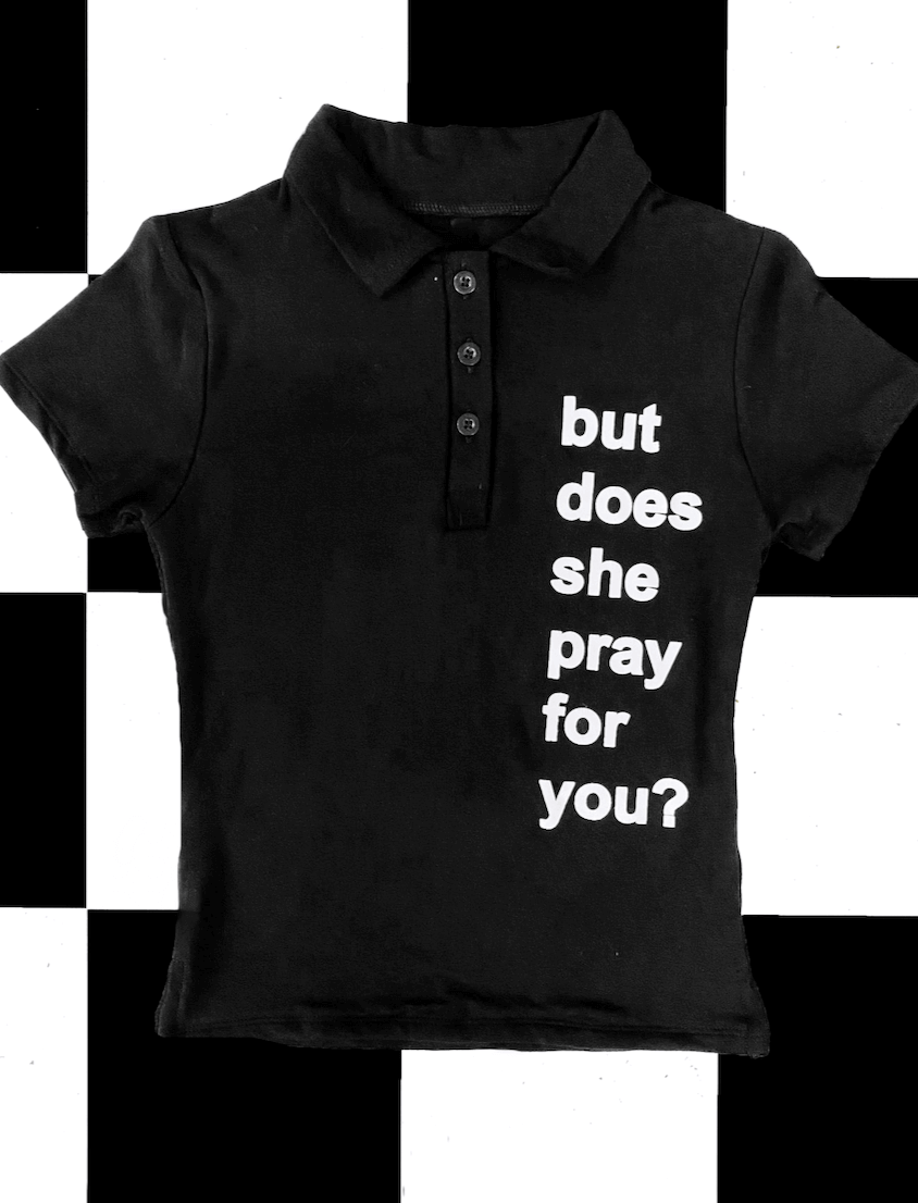 o'mighty BUT DOES SHE PRAY FOR YOU POLO