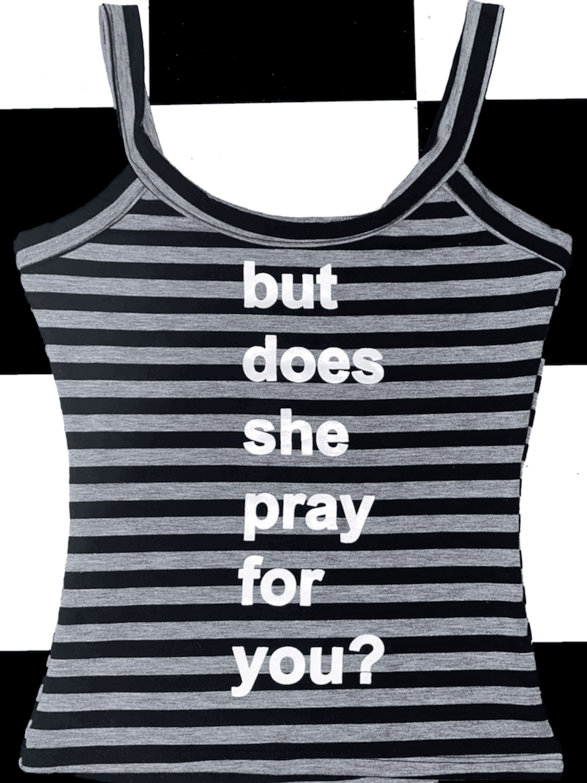 o'mighty BUT DOES SHE PRAY FOR YOU STRIPED CAMI