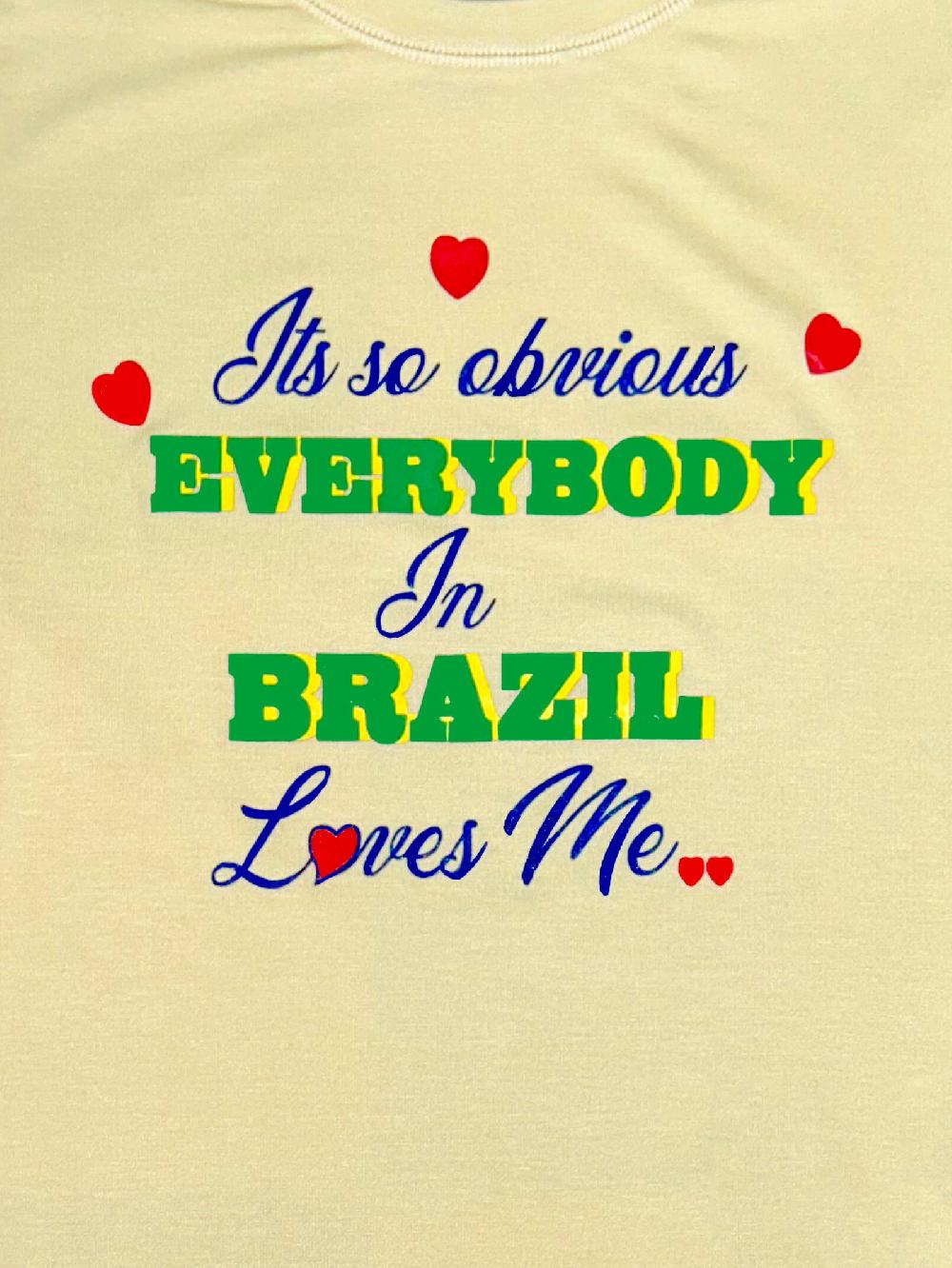 o'mighty EVERYBODY IN BRAZIL LOVES ME