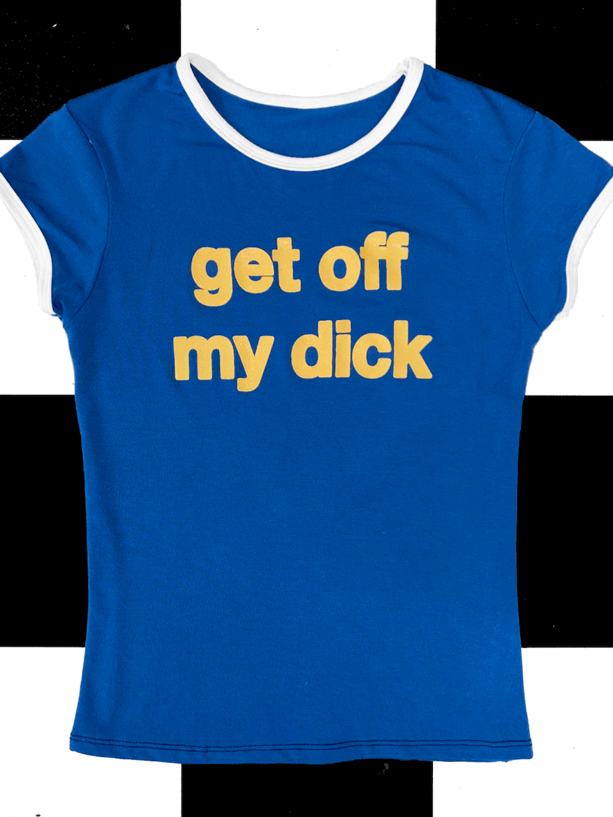 o'mighty GET OFF MY DICK RINGER TEE