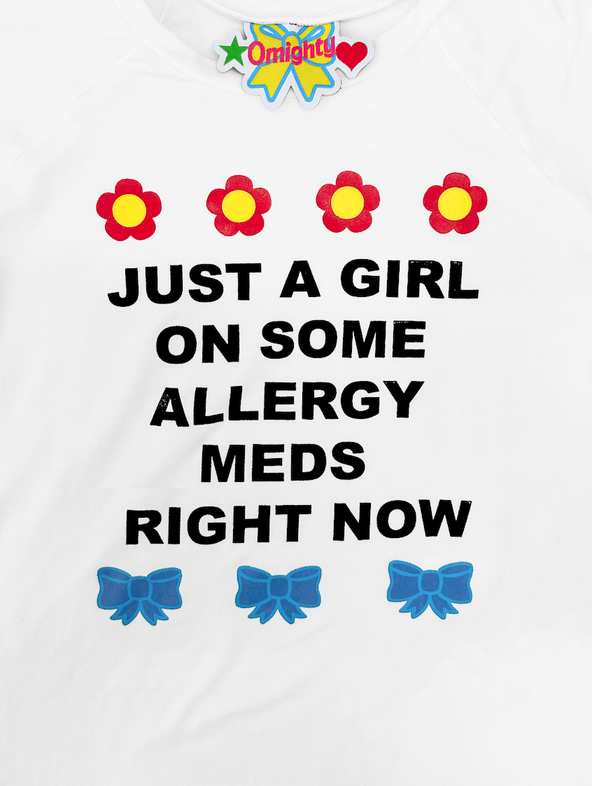 o'mighty GIRL ON ALLERGY MEDS BABY TEE