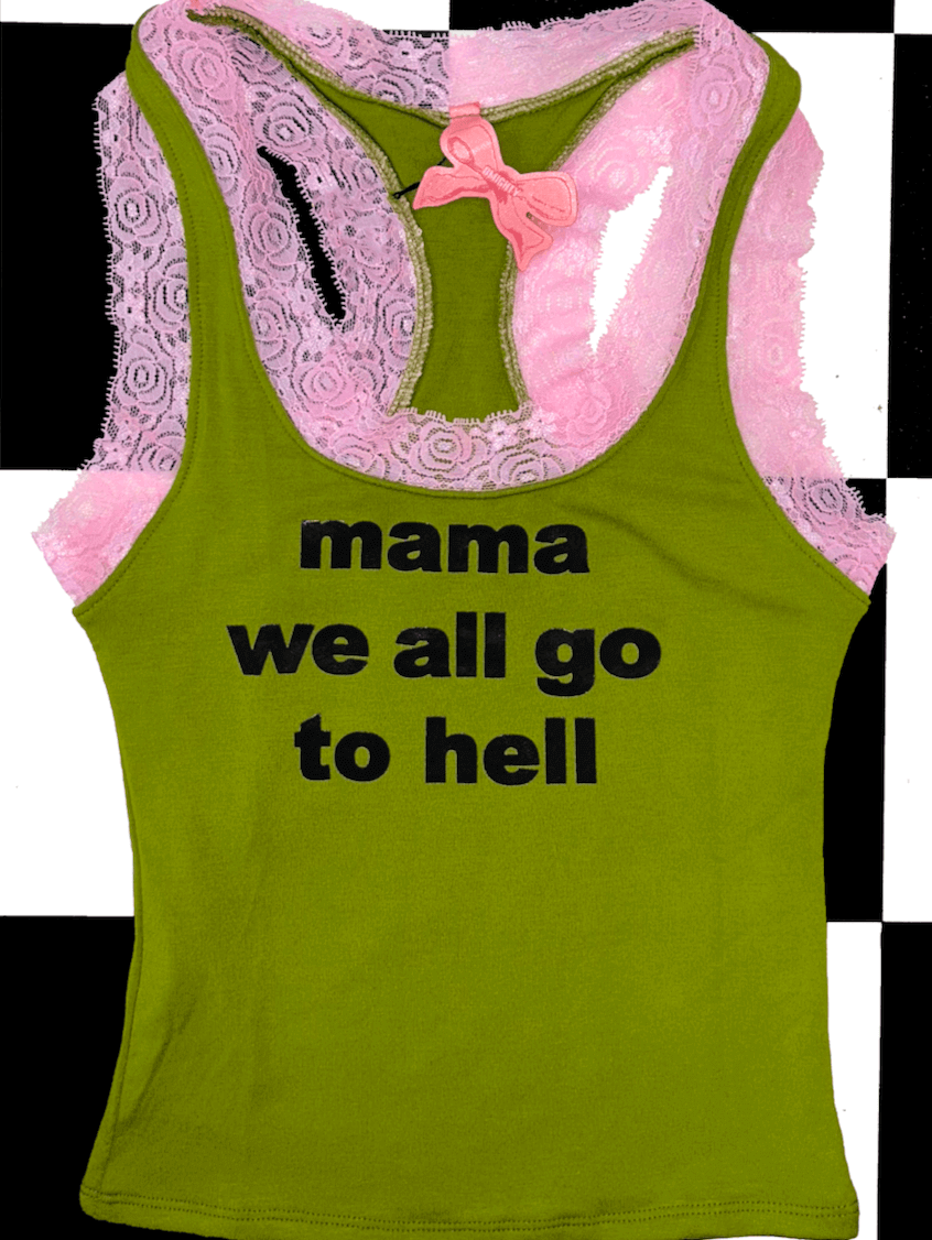 o'mighty MAMA WE ALL GO TO HELL