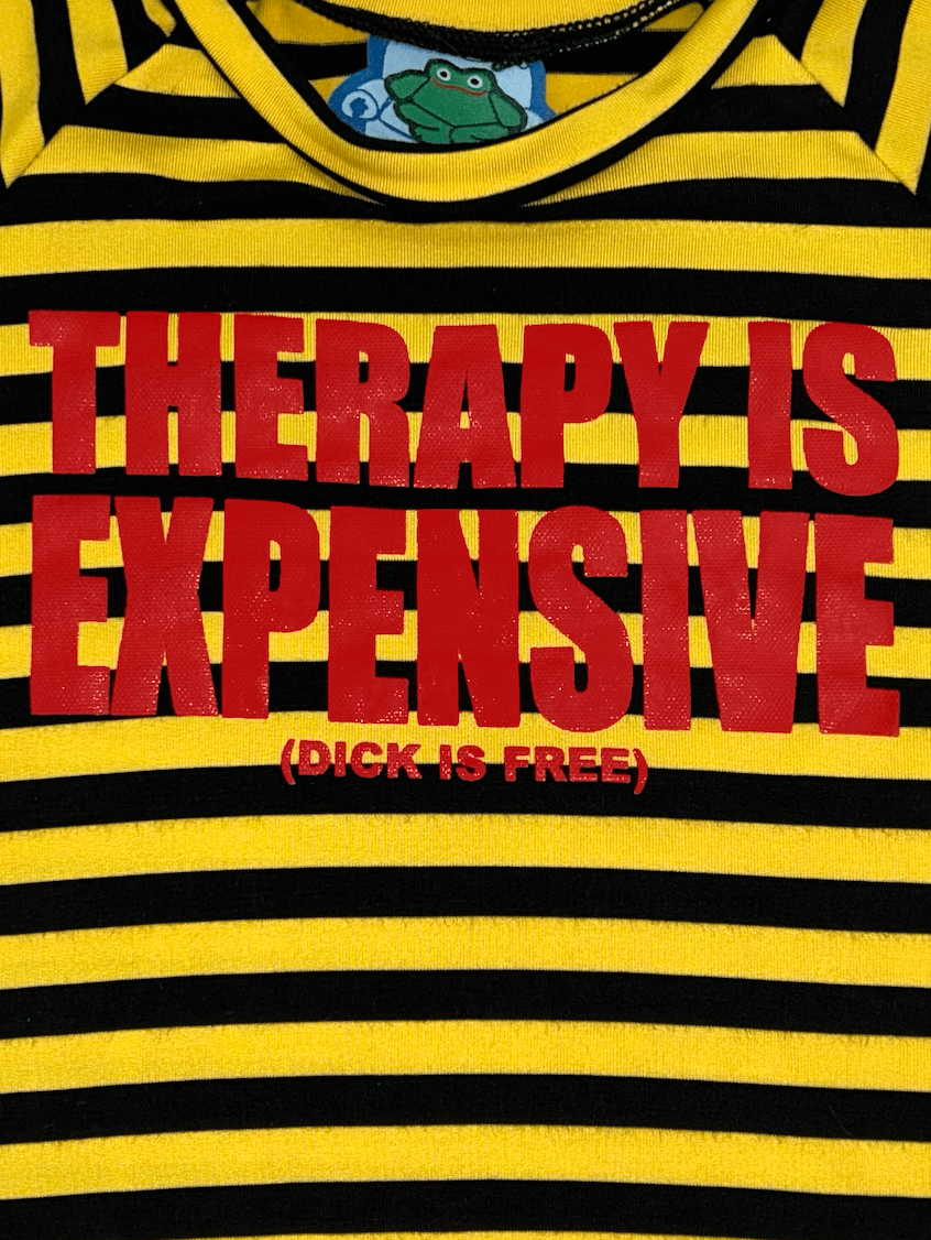 o'mighty THERAPY IS EXPENSIVE IN YELLOW STRIPES