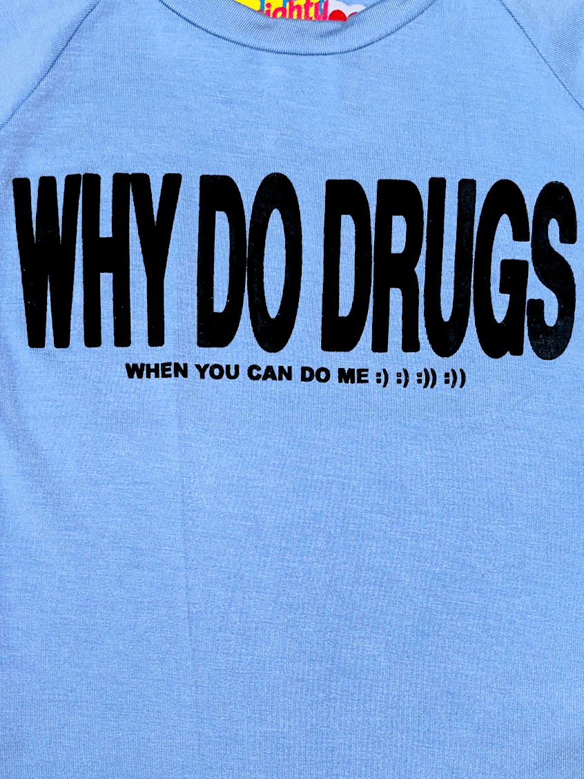o'mighty WHY DO DRUGS BABY TEE IN BLUE
