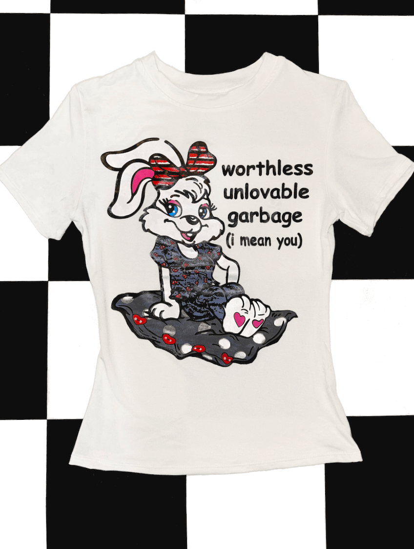 o'mighty WORTHLESS UNLOVABLE GARBAGE