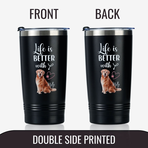 Onebttl Stainless Steel Tumbler For Pet Owners - Customized Pet Photo And Name - Life Is Better With 'Your Pet Name'