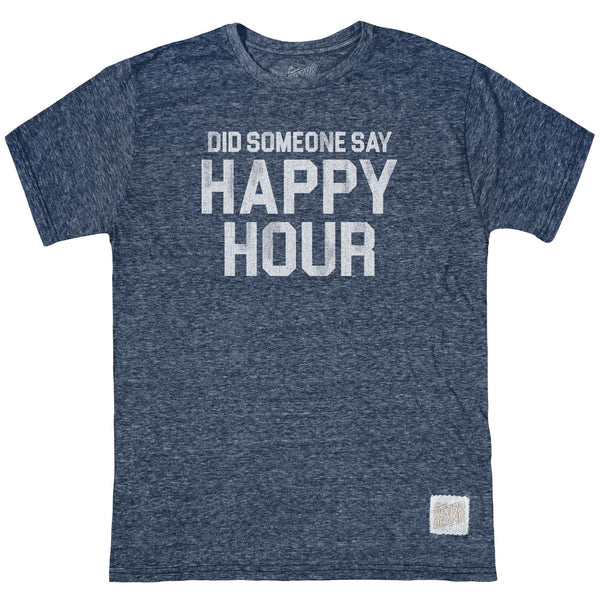 original retro brand Did Someone Say Happy Hour Tri-Blend Tee