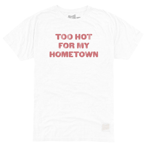 original retro brand Too Hot for my Hometown Tri-Blend Tee