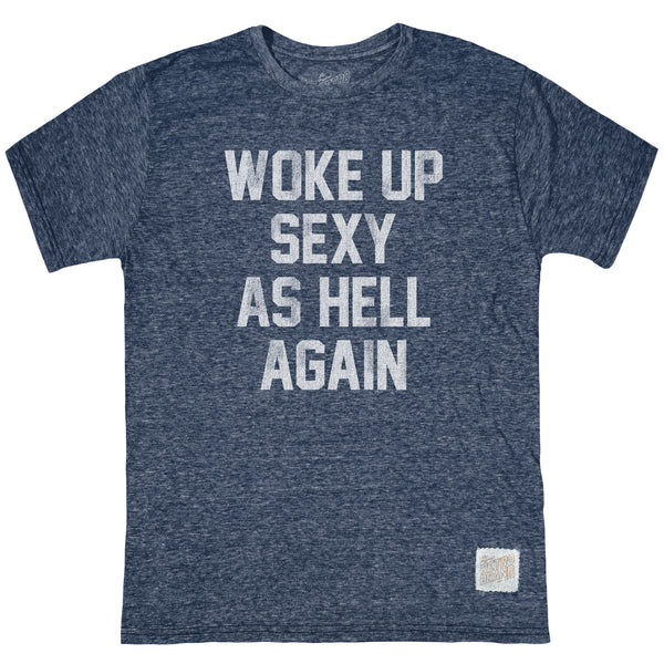 original retro brand Woke Up Sexy As Hell Again Tri-Blend Tee