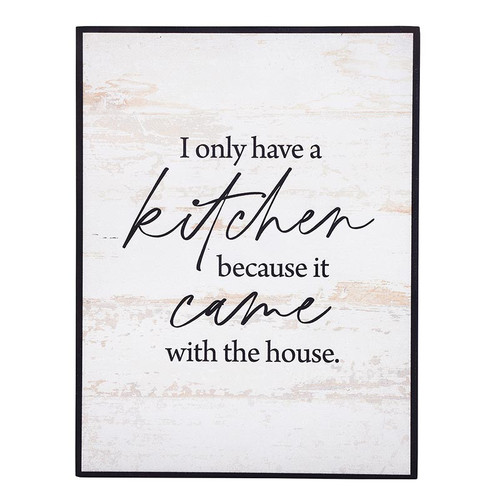 P. Graham Dunn Aspen Collection Word Block - I Only Have A Kitchen