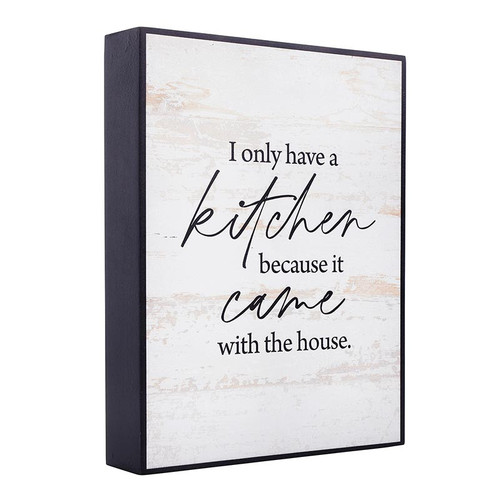 P. Graham Dunn Aspen Collection Word Block - I Only Have A Kitchen
