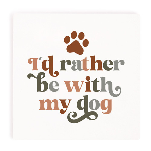 P. Graham Dunn Ceramic Coasters - I'd Rather Be With My Dog