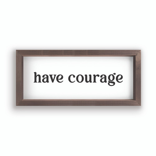 P. Graham Dunn Framed & Simple Framed Art - Have Courage