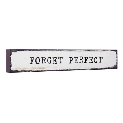 P. Graham Dunn Happy Thoughts Collection Stick Sign - Forget Perfect