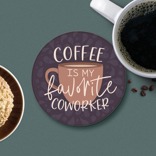 p. graham dunn Round Coaster - Coffee Is My Favorite Coworker