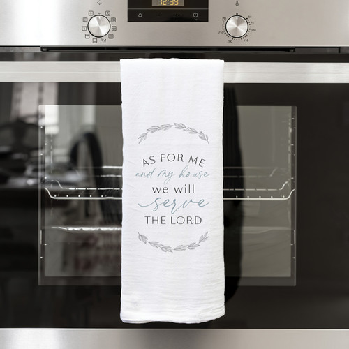 p. graham dunn Tea Towels - As For Me & My House We Will Serve The Lord