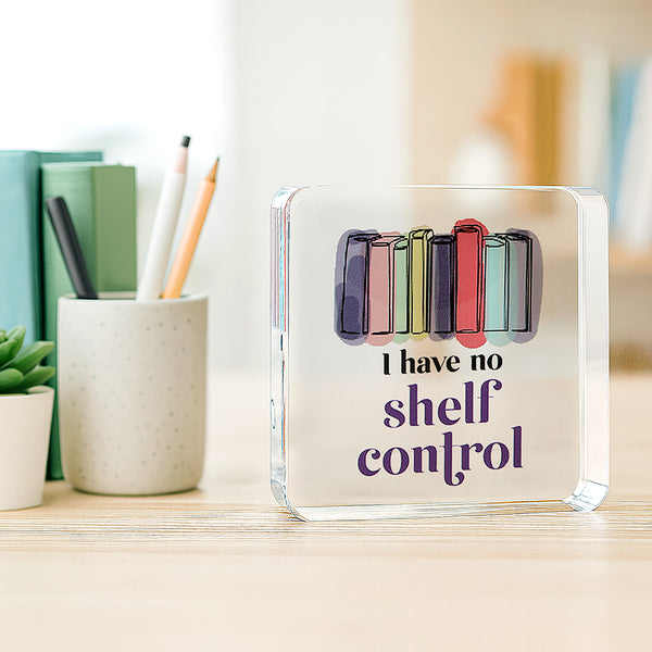 Pavilion Gift Company Shelf Control 3.5" Acrylic Plaque