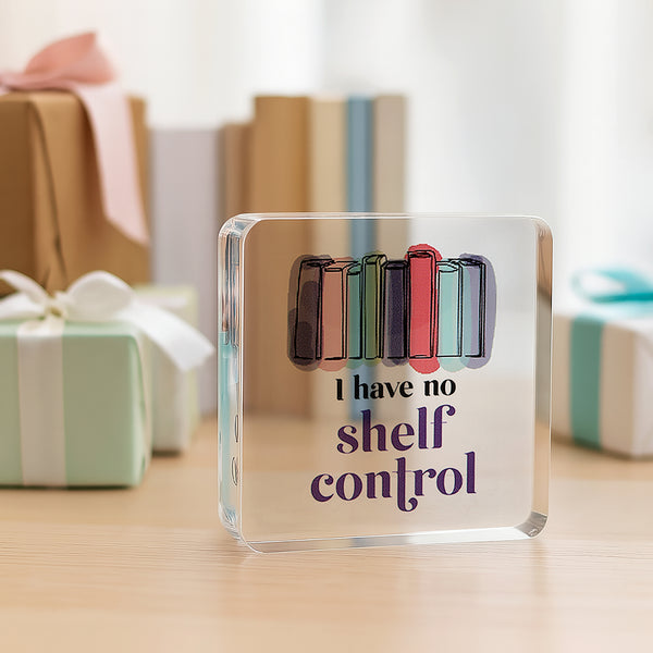 Pavilion Gift Company Shelf Control 3.5" Acrylic Plaque